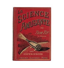 Tom Tit. La science amusante.