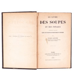 Le livre des soupes et des potages contenant plus de quatre cents recettes de potages français et étrangers.