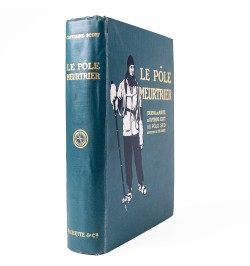 Le pôle meurtrier. Journal de route du capitaine Scott au pôle sud.