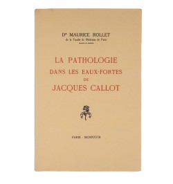 La pathologie dans les eaux-fortes de Jacques Callot.