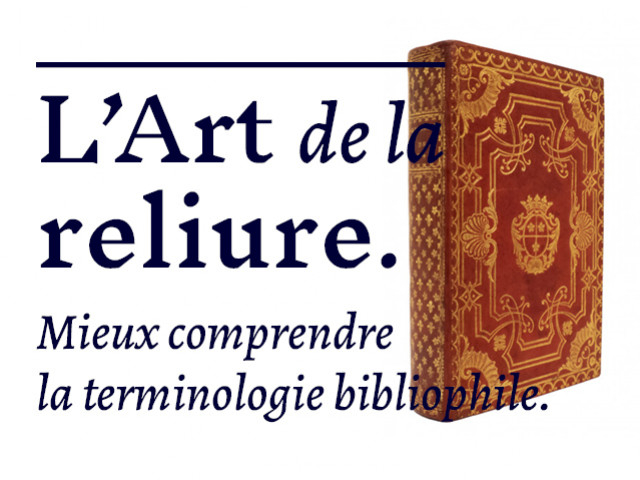L'ART DE LA RELIURE. Mieux comprendre la terminologie bibliophile.