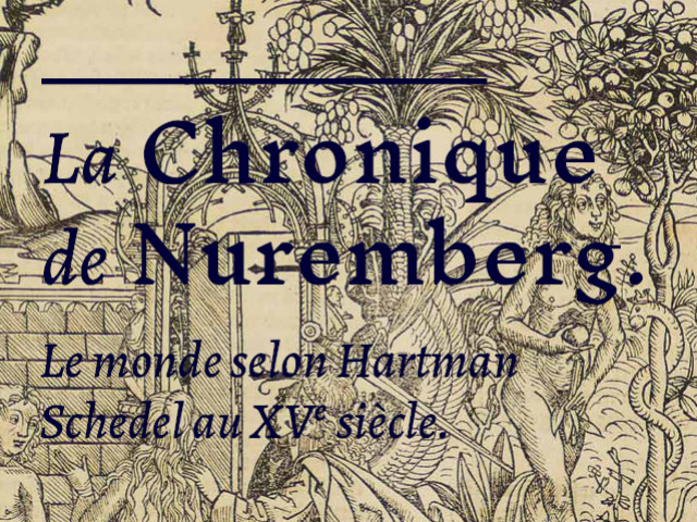 LA CHRONIQUE DE NUREMBERG. Le monde selon Hartman Schedel au XVe siècle.