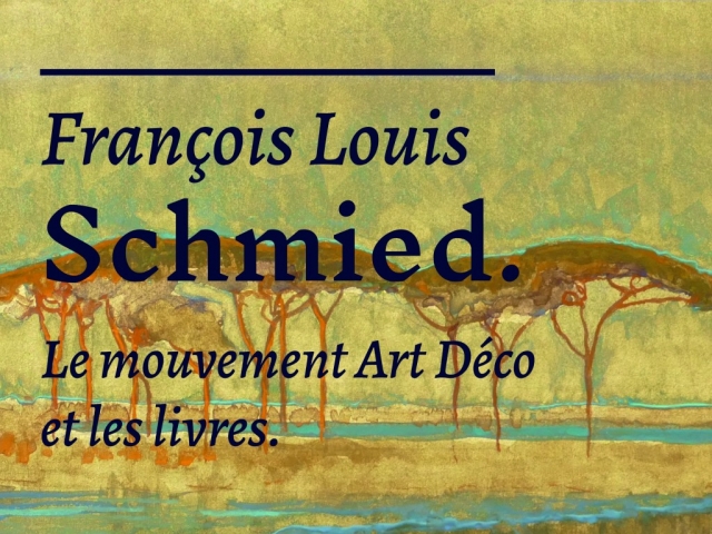 FRANÇOIS LOUIS SCHMIED. Le mouvement Art Déco et les livres.